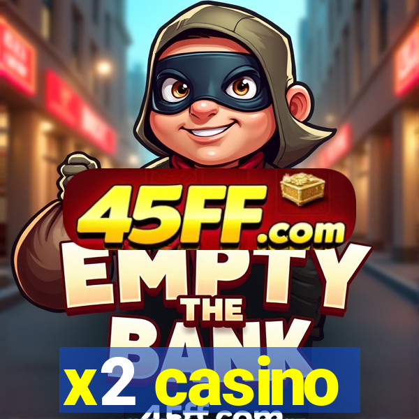 x2 casino